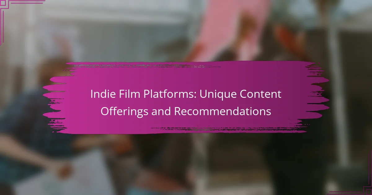 Indie Film Platforms: Unique Content Offerings and Recommendations