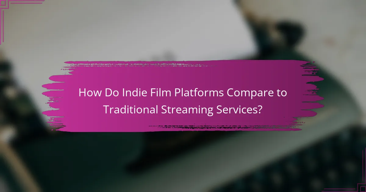 How Do Indie Film Platforms Compare to Traditional Streaming Services?