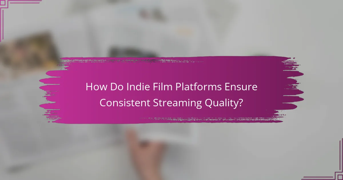 How Do Indie Film Platforms Ensure Consistent Streaming Quality?