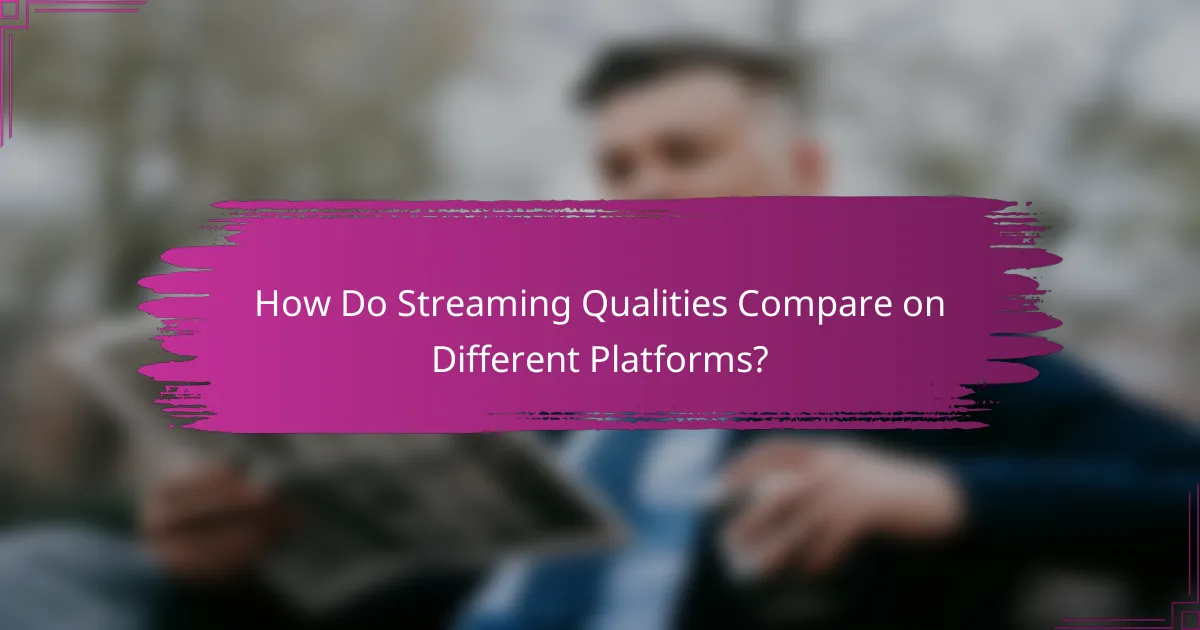 How Do Streaming Qualities Compare on Different Platforms?