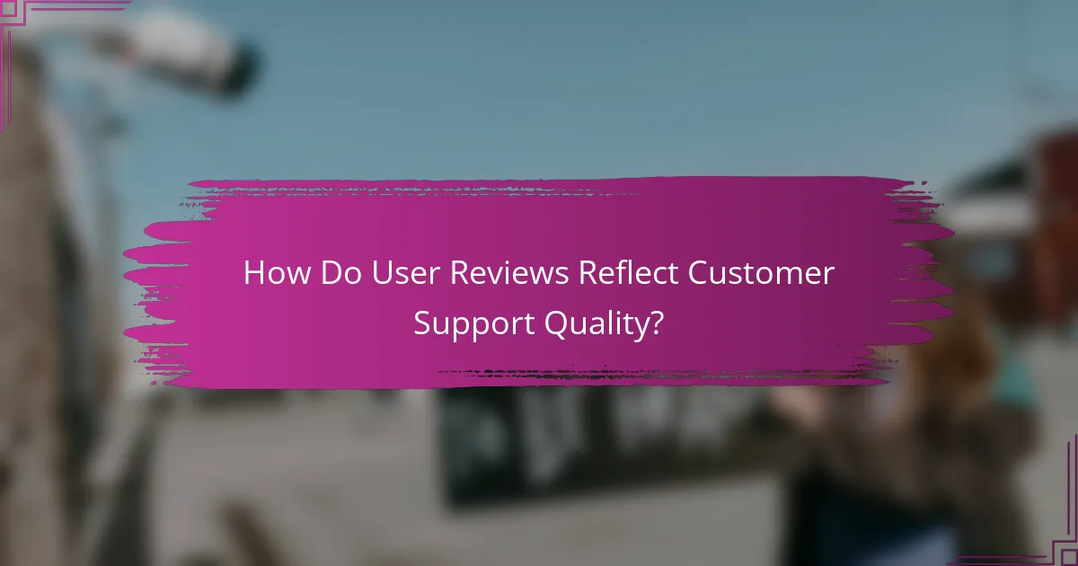 How Do User Reviews Reflect Customer Support Quality?