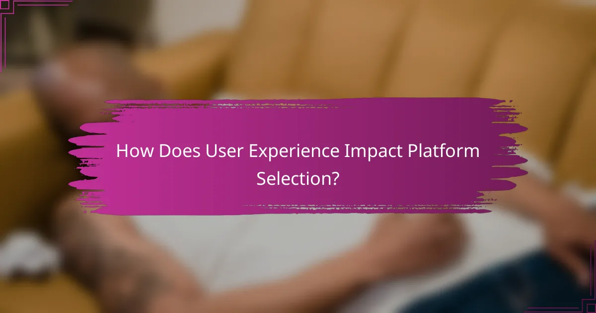 How Does User Experience Impact Platform Selection?