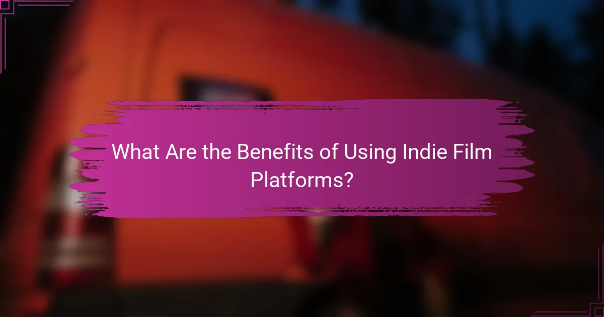 What Are the Benefits of Using Indie Film Platforms?