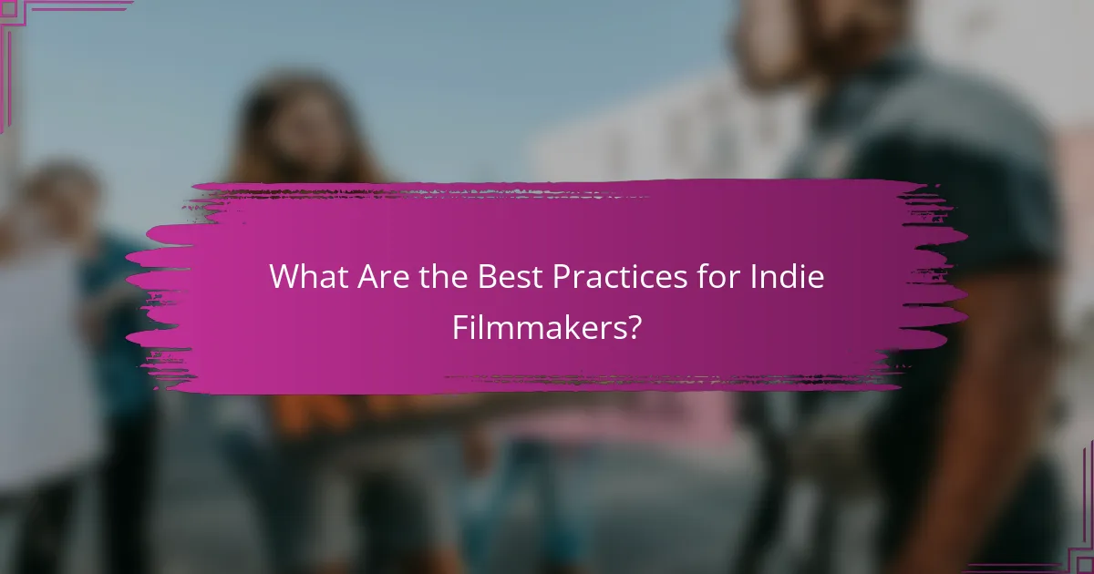 What Are the Best Practices for Indie Filmmakers?