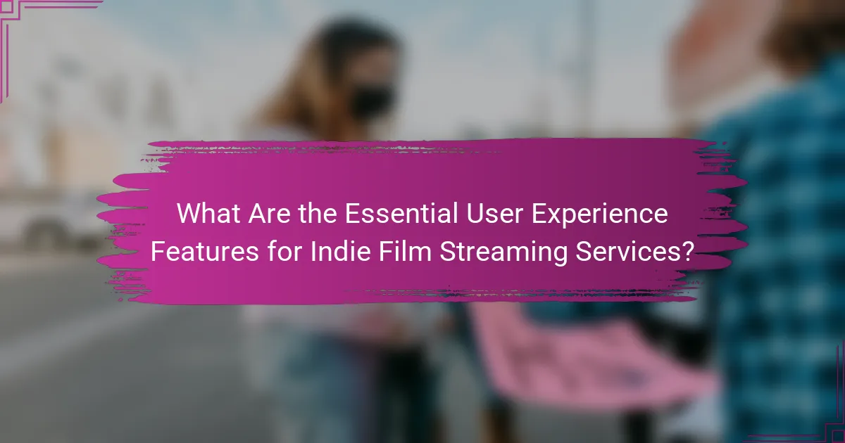 What Are the Essential User Experience Features for Indie Film Streaming Services?