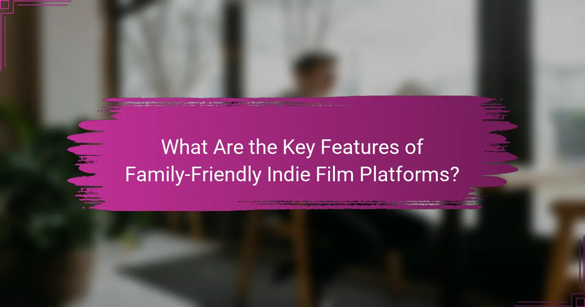 What Are the Key Features of Family-Friendly Indie Film Platforms?