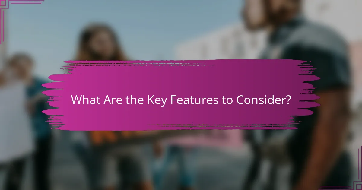What Are the Key Features to Consider?