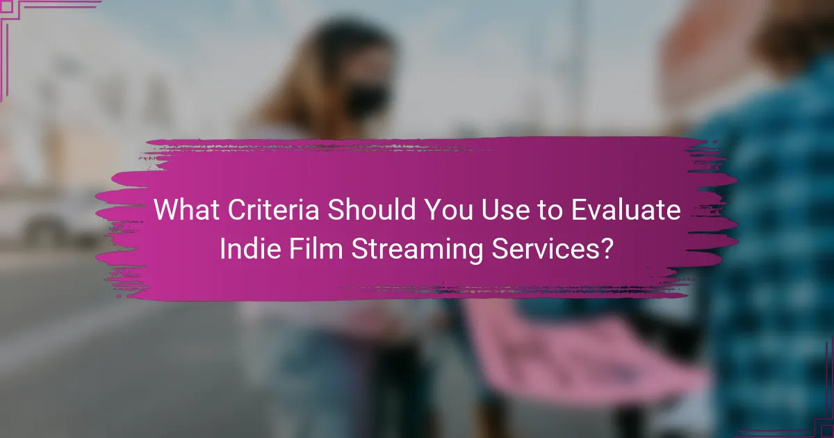 What Criteria Should You Use to Evaluate Indie Film Streaming Services?