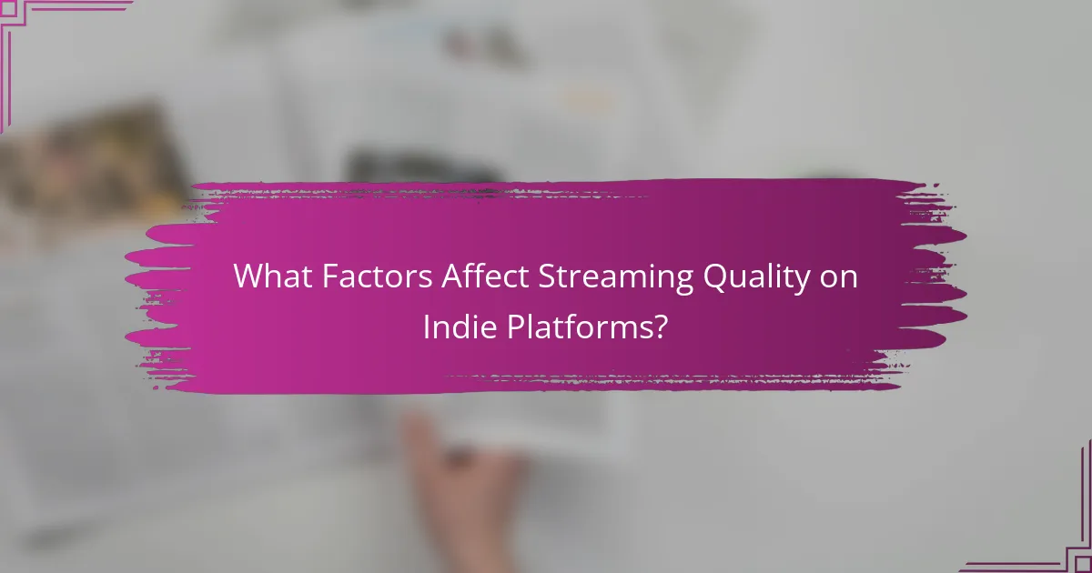 What Factors Affect Streaming Quality on Indie Platforms?