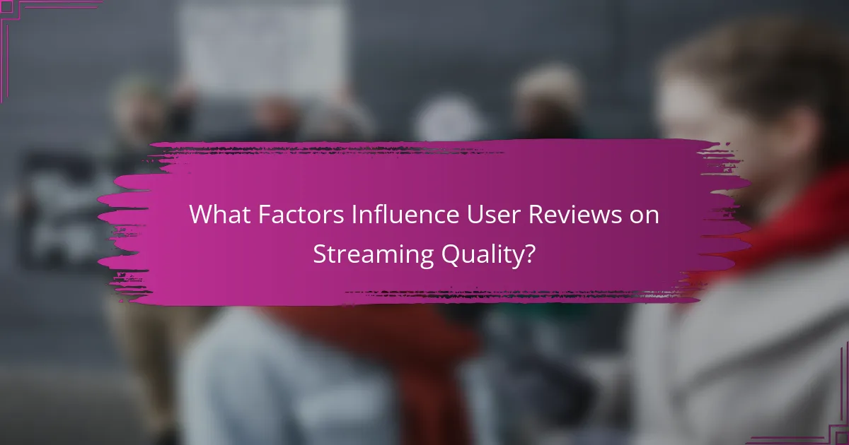 What Factors Influence User Reviews on Streaming Quality?