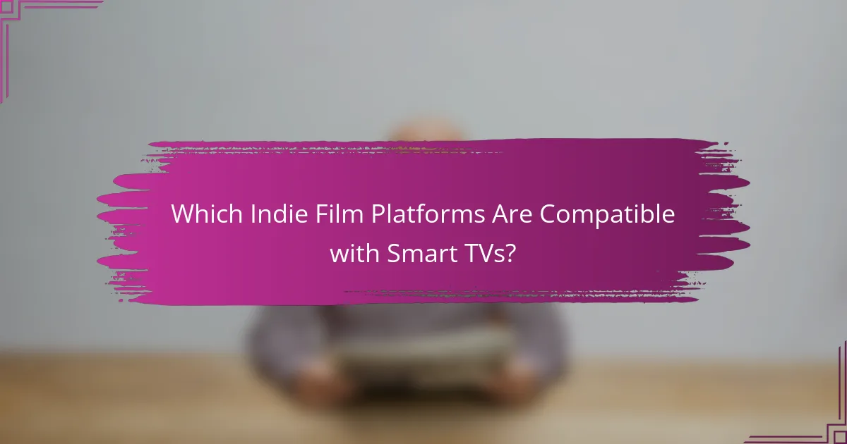Which Indie Film Platforms Are Compatible with Smart TVs?