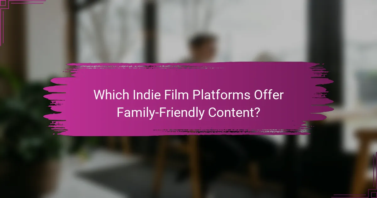 Which Indie Film Platforms Offer Family-Friendly Content?