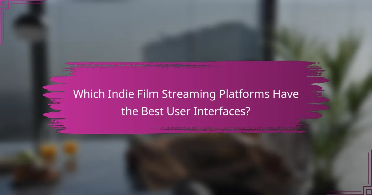 Which Indie Film Streaming Platforms Have the Best User Interfaces?